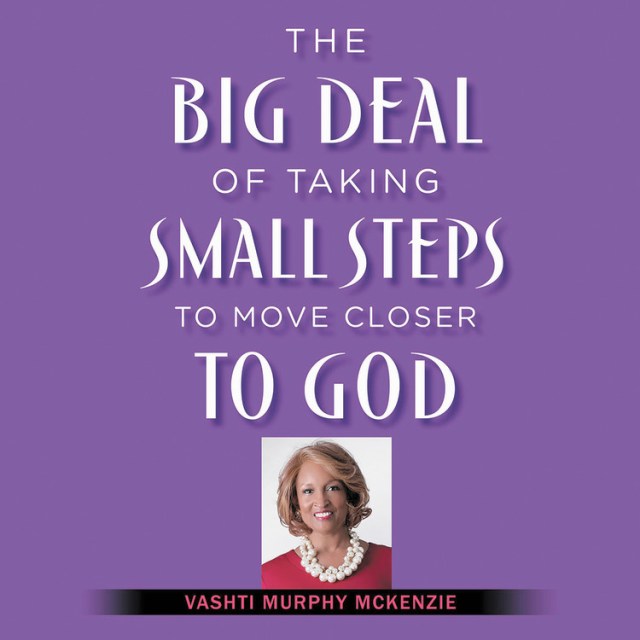 The Big Deal of Taking Small Steps to Move Closer to God