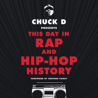 Chuck D. Presents This Day in Rap and Hip Hop History