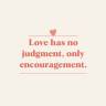 Abuela saying “Love has no judgment, only encouragement” from “The Little Deck of Abuelita Wisdom”