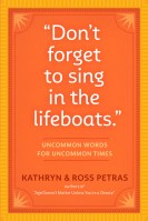 “Don’t Forget to Sing in the Lifeboats”