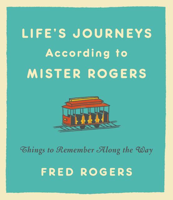 Life’s Journeys According to Mister Rogers
