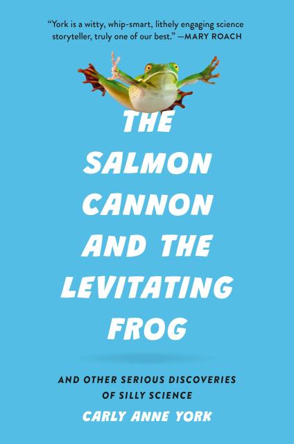 The Salmon Cannon and the Levitating Frog