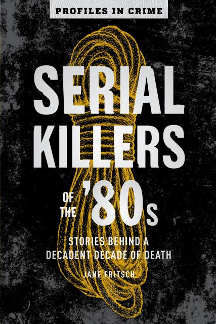 Serial Killers of the ’80s