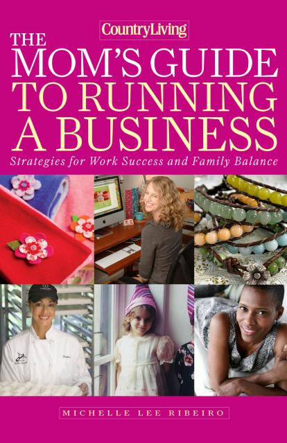 Country Living The Mom’s Guide to Running a Business