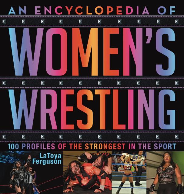 An Encyclopedia of Women’s Wrestling