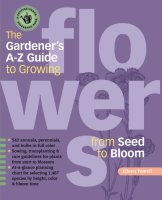 The Gardener’s A-Z Guide to Growing Flowers from Seed to Bloom