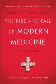 The Rise and Fall of Modern Medicine
