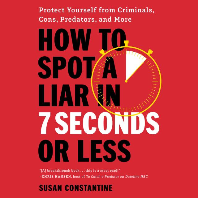 How to Spot a Liar in 7 Seconds or Less
