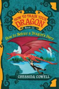 How to Train Your Dragon: How to Betray a Dragon’s Hero