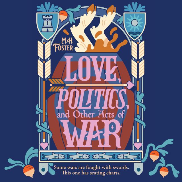 Love, Politics, and Other Acts of War